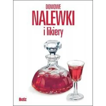 DOMOWE NALEWKI I LIKIERY - ANDRZEJ ARCIMOWICZ [PL] (2026, Pevná, Bosz)