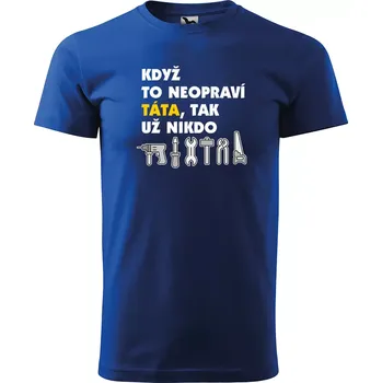 Sablio Tričko s potiskem pro tátu Když to neopraví táta, tak už nikdo - modré XL