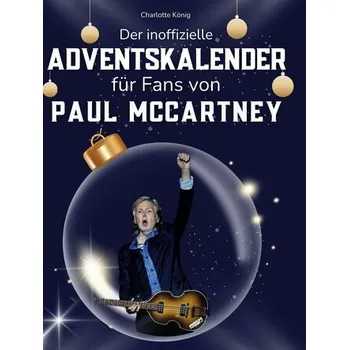 Umění Der inoffizielle Adventskalender für Fans von Paul McCartney - König, Charlotte