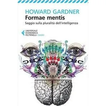 Formae mentis. Saggio sulla pluralità della intelligenza - Howard Gardner