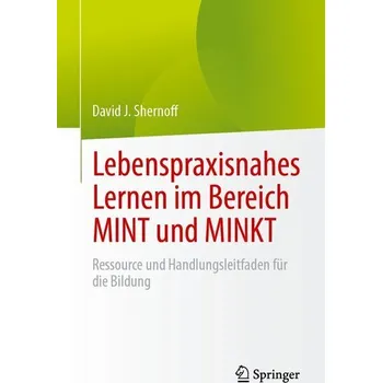 Lebenspraxisnahes Lernen im Bereich MINT und MINKT - Shernoff, David J.