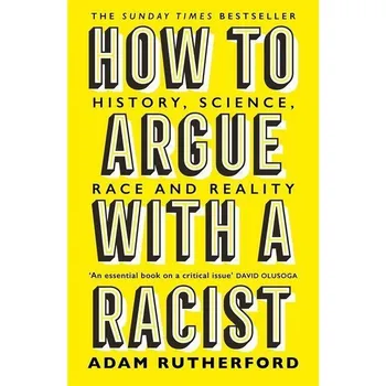 How to Argue With a Racist - Adam Rutherford