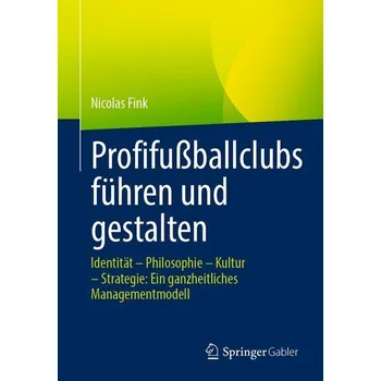 Profifußballclubs führen und gestalten - Fink, Nicolas