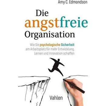 Die angstfreie Organisation - Edmondson, Amy C.