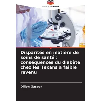Disparités en matière de soins de santé : conséquences du diabète chez les Texans à faible revenu - Gasper, Dillon