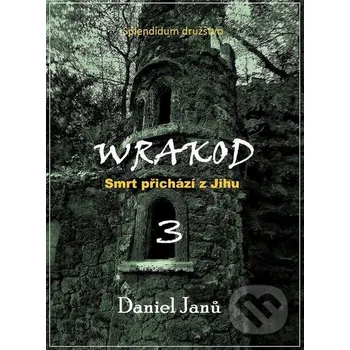 Kniha WRAKOD - Smrt přichází z jihu - Daniel Janů Splendidum družstvo