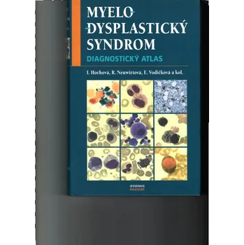 Myelodysplastický syndrom Diagnostický atlas Ivana Hochová,...