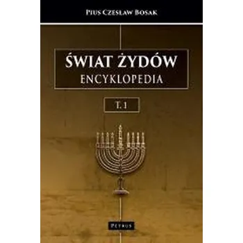 Literární biografie Świat Żydów. Encyklopedia. (A-J) - Pius Czesław Bosak