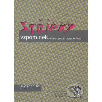 Literární biografie Střípky vzpomínek jednoho Čecha na složité 20. století - Alexandr Ort Aleš Čeněk