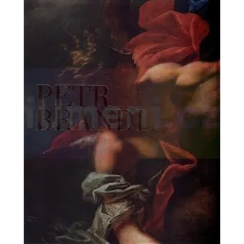 Umění Petr Brandl: I.+ II. - ed. Andrea Steckerová + dárek Zdarma