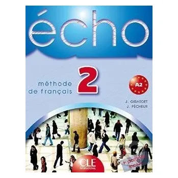 Francouzský jazyk Écho 2 - Méthode de français - J. Girardet, J. Pécheur Cle International