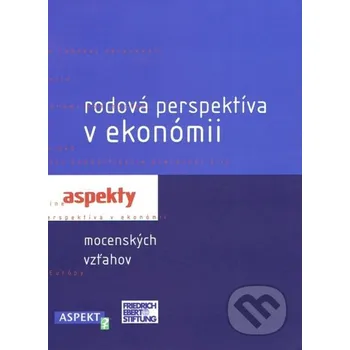 Rodová perspektíva v ekonómii - Jana Cviková (editor) Aspekt