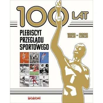 100 lat. Plebiscyt Przeglądu Sportowego - praca zbiorowa