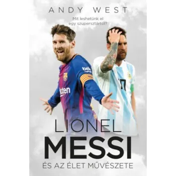 Lionel Messi és az Élet Művészete – Andy West (HU)