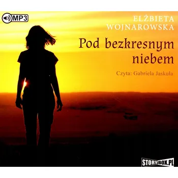 Pod bezkresnym niebem. Audiobook Elżbieta Wojnarowska