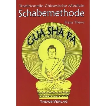 Schabemethode Gua Sha Fa in der TCM - Thews, Franz