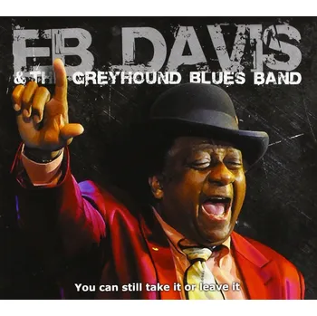 Zahraniční hudba You Can Still Take It Or Leave It Eb Davis, The Greyhound Blues Band CD