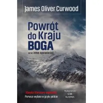 Powrót do Kraju Boga oraz inne opowieści - James Oliver Curwood