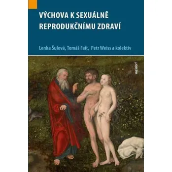 Výchova k sexuálně reprodukčnímu zdraví Lenka Šulová, Tomáš...