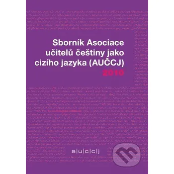 Kniha Sborník Asociace učitelů češtiny jako cizího jazyka 2010 - Kateřina Hlínová Akropolis
