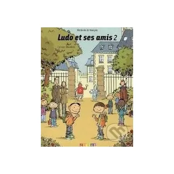 Francouzský jazyk Ludo et ses amis 2: Livre de l'eleve - Corinne Marchois Didier