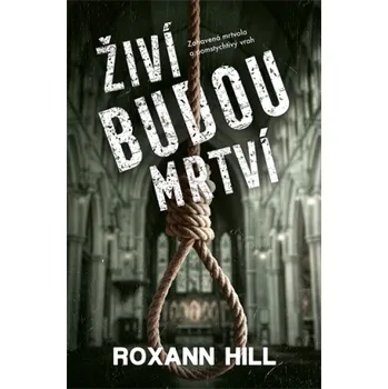 Kniha Živí budou mrtví - Roxann Hill