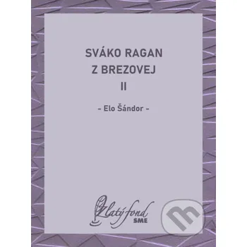 Kniha Sváko Ragan z Brezovej II - Elo Šándor Petit Press