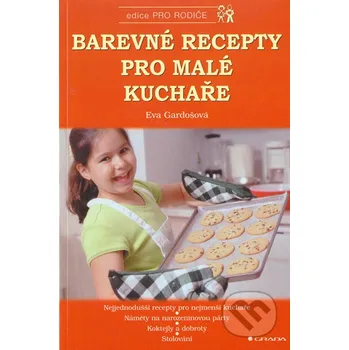Barevné recepty pro malé kuchaře - Eva Gardošová Grada