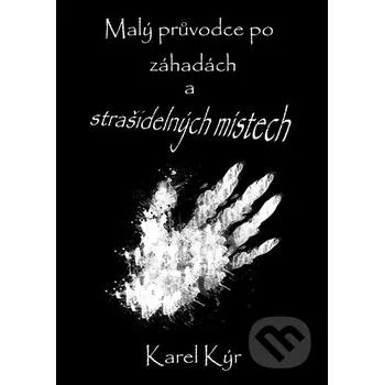 Kniha Malý průvodce po záhadách a strašidelných místech - Karel Kýr E-knihy jedou