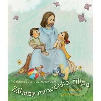 Záhady mravčeka Filipa - Gabriela Spustová Izakovičová Zaex