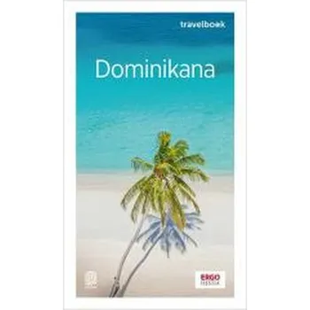 Dominikana. Travelbook wyd. 2 - Anna Kiełtyka
