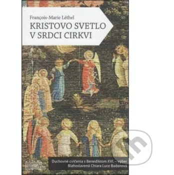 Kristovo svetlo v srdci cirkvi - François-Marie Léthel Nové mesto