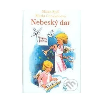 Nebeský dar - Mária Chovancová Lúč