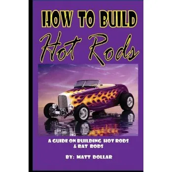 Kniha How to Build Hot Rods: A step by Step guide (Matt Dollar)(Brožovaná)