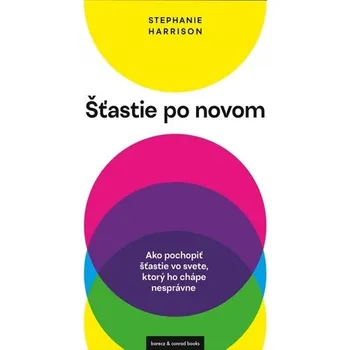 Šťastie po novom - Harrison, Stephanie; Toal, Ronan; Sayeed, Sadat; Neale, David