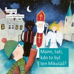 Mami, tati, kdo to byl ten Mikuláš? -…