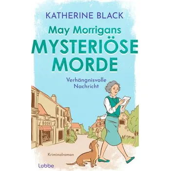 May Morrigans mysteriöse Morde - Angus, Clarissa; Black, Katherine; Eijk, Maggy Van; Goodale, Harriet; Lazar, Claudine; Smart, Rachael [DE] (2025, Pevná, Bastei Lübbe)