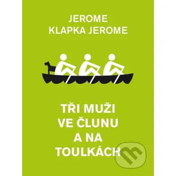 Kniha Tři muži ve člunu a na toulkách - Jerome Klapka Jerome Palmknihy