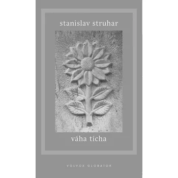 Váha ticha - Stanislav Struhar