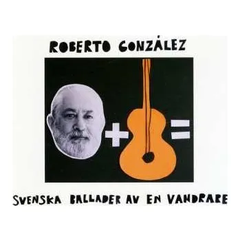 Zahraniční hudba CD Roberto González: Svenska Ballader Av En Vandrare 2012