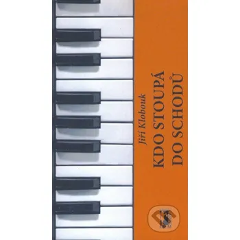 Kniha Kdo stoupá do schodů - Jiří Klobouk Carpe diem