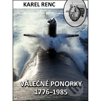Kniha Válečné ponorky 1776–1985 - Karel Renc Nakladatelství Viking