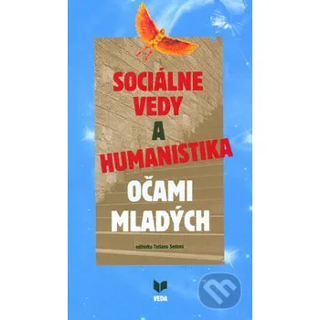 Sociálne vedy a humanistika očami mladých - Tatiana Sedová (editor) VEDA