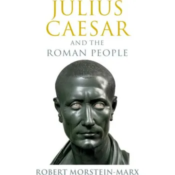 Cizí jazyk Julius Caesar and the Roman People (Robert Morstein-Marx)(Brožovaná)