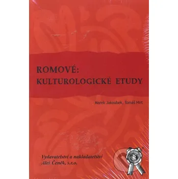 Literární biografie Romové: Kulturologické etudy - Marek Jakoubek, Tomáš Hirt Aleš Čeněk