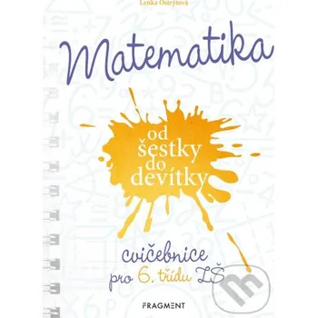 Kniha Matematika od šestky do devítky (Cvičebnice pro 6. třídu ZŠ) - Lenka Ostrýtová Nakladatelství Fragment