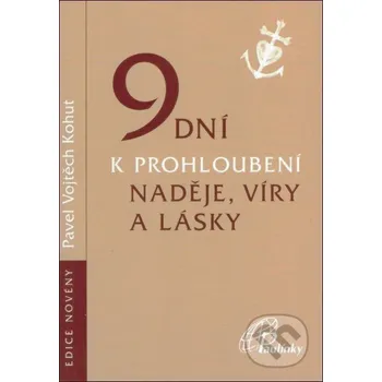 9 dní k prohloubení naděje, víry a lásky - Vojtěch Kohut Paulínky