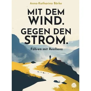 Osobní rozvoj Mit dem Wind. Gegen den Strom. - Börke, Anna-Katharina