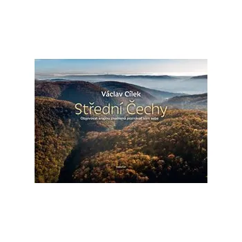 Literární cestopis Václav Cílek Střední Čechy