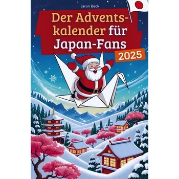 Cestování Der Adventskalender für Japan-Fans - Jaron Beck